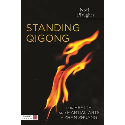 Standing Qigong for Health and Martial Arts, Zhan Zhuang - Paperback