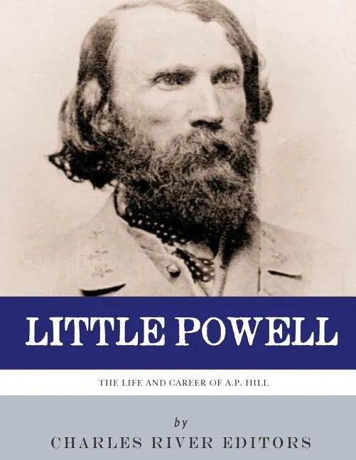 Little Powell: The Life and Career of A.P. Hill - Paperback