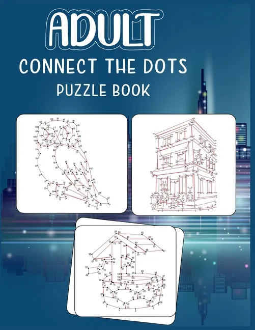 Adult Connect the dots puzzle book: Ultimate Dot to Dot Extreme Puzzle Challenge - Paperback