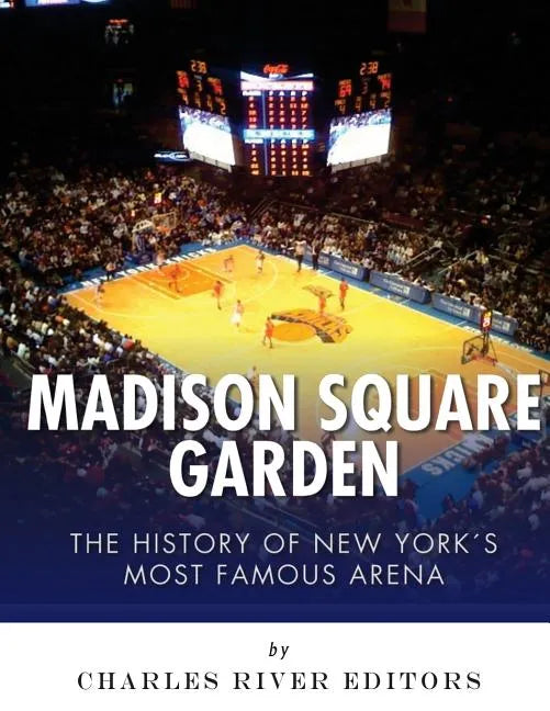 Madison Square Garden: The History of New York City's Most Famous Arena - Paperback