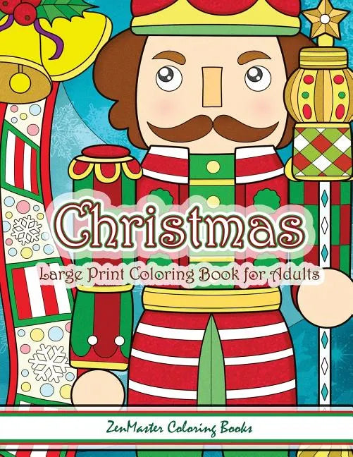 Christmas Large Print Coloring Book For Adults: Simple and Easy Large Print Adult Coloring Book of Christmas Scenes and Designs: Santa, Presents, Chri - Paperback