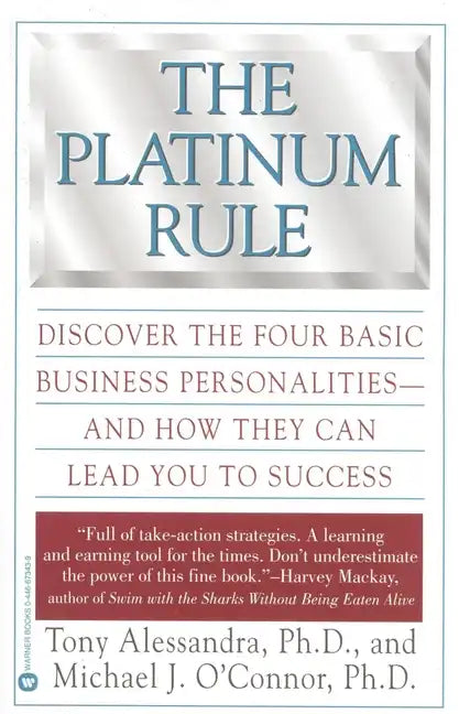 The Platinum Rule: Discover the Four Basic Business Personalities--And How They Can Lead to Success - Paperback