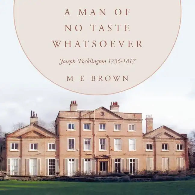 A Man of No Taste Whatsoever: Joseph Pocklington 1736-1817 - Paperback
