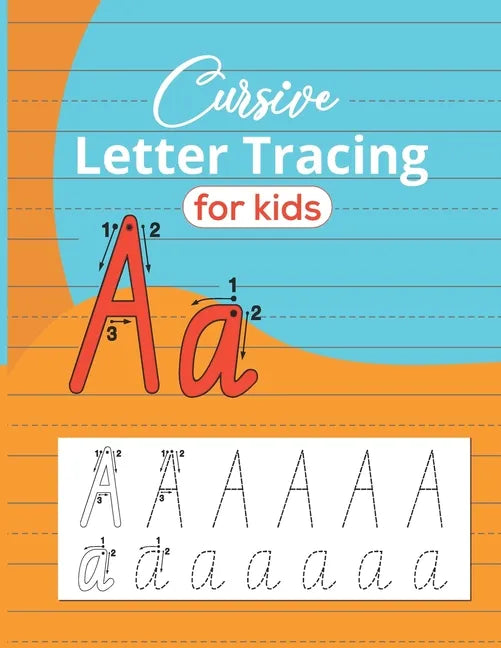 Cursive Letter Tracing For Kids: Writing Practice Book to Master Letters, Words & Sentences - Paperback