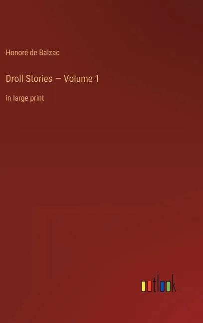 Droll Stories - Volume 1: in large print - Hardcover