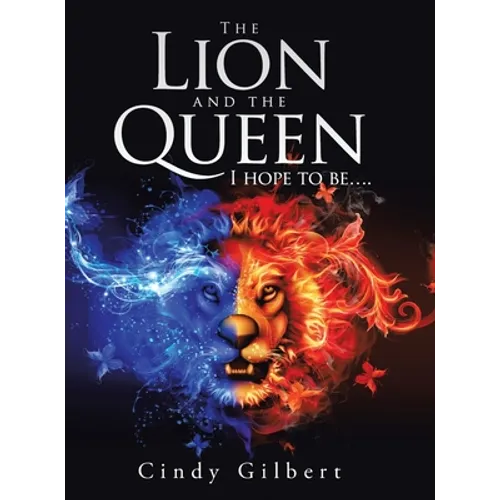 The Lion and the Queen I Hope to Be.... - Hardcover