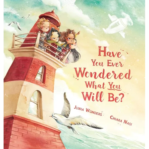 Have You Ever Wondered What You Will Be? - Hardcover