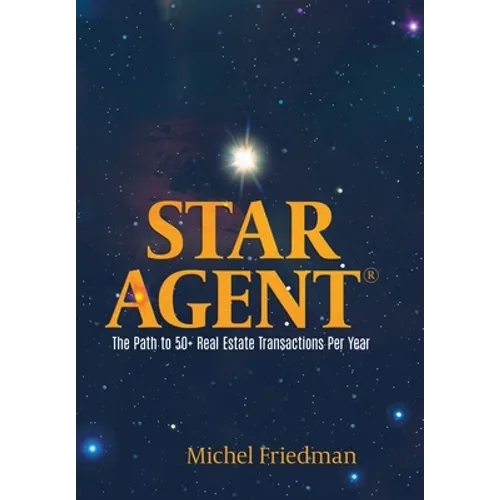 Star Agent: The Path to 50+ Real Estate Transactions Per Year - Hardcover