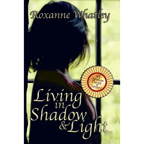 Living in Shadow and Light: The harrowing story of a woman who survived domestic violence showing you how to help your loved one overcome battered - Paperback