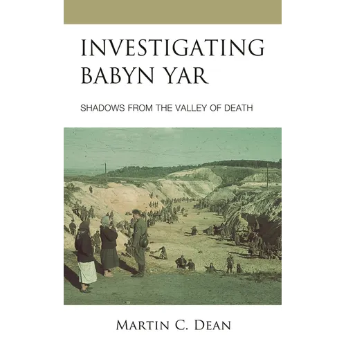 Investigating Babyn Yar: Shadows from the Valley of Death - Hardcover