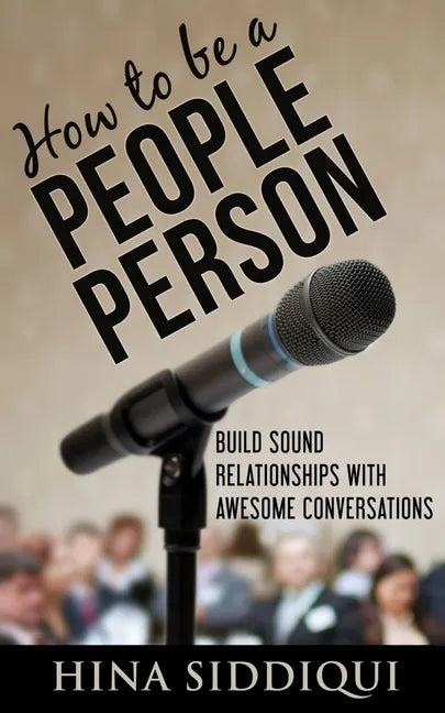 How to be a People Person: : Build Sound Relationships with Awesome Conversations - Paperback