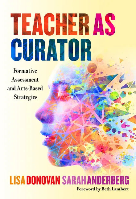 Teacher as Curator: Formative Assessment and Arts-Based Strategies - Paperback