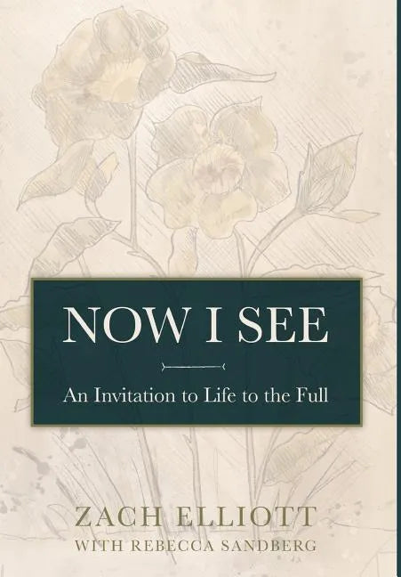 Now I See: An Invitation to Life to the Full - Hardcover