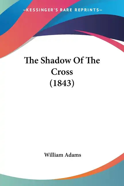 The Shadow Of The Cross (1843) - Paperback