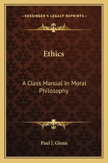 Ethics: A Class Manual in Moral Philosophy - Paperback