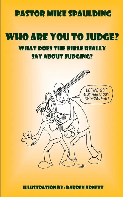 Who Are You To Judge?: What Does The Bible Really Say About Judging? - Paperback