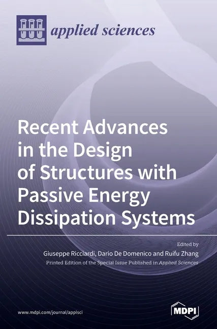 Recent Advances in the Design of Structures with Passive Energy Dissipation Systems - Hardcover