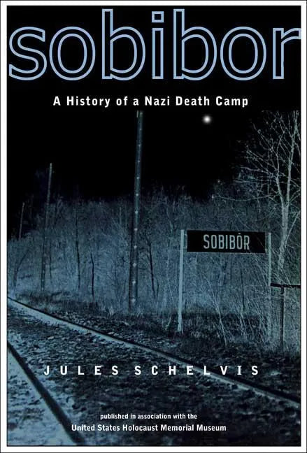 Sobibor: A History of a Nazi Death Camp - Paperback