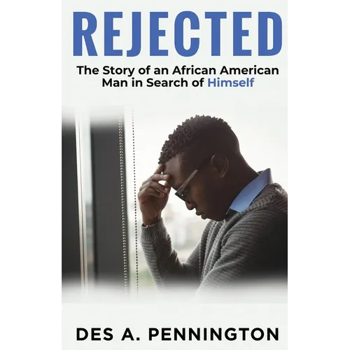 Rejected: A Story of an African American Man in Search of Himself - Paperback