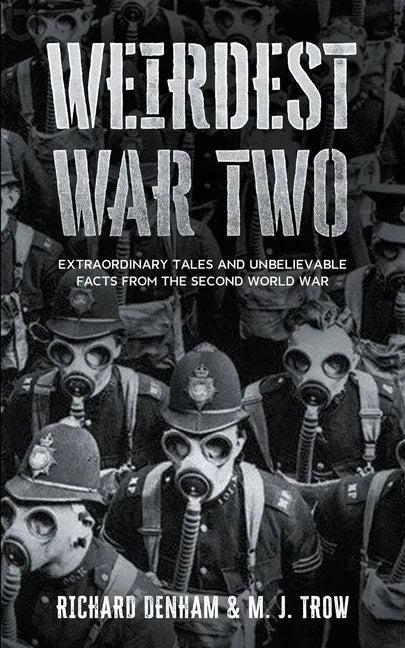 Weirdest War Two: Extraordinary Tales and Unbelievable Facts from the Second World War - Paperback