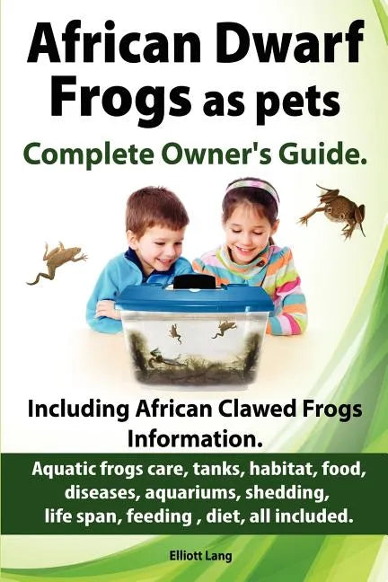 African Dwarf Frogs as pets. Care, tanks, habitat, food, diseases, aquariums, shedding, life span, feeding, diet, all included. African Dwarf Frogs co - Paperback
