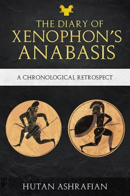 The Diary of Xenophon's Anabasis: A Chronological Retrospect - Paperback