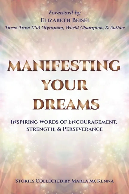 Manifesting Your Dreams: Inspiring Words of Encouragement, Strength, and Perseverance - Paperback