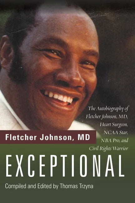 Exceptional: The Autobiography of Fletcher Johnson, MD, Heart Surgeon, NCAA Star, NBA Pro, and Civil Rights Warrior - Paperback