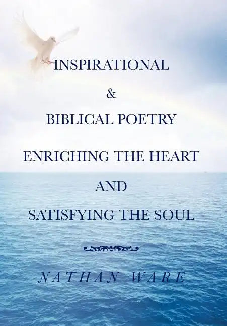 Inspirational & Biblical Poetry Enriching the Heart and Satisfying the Soul - Hardcover