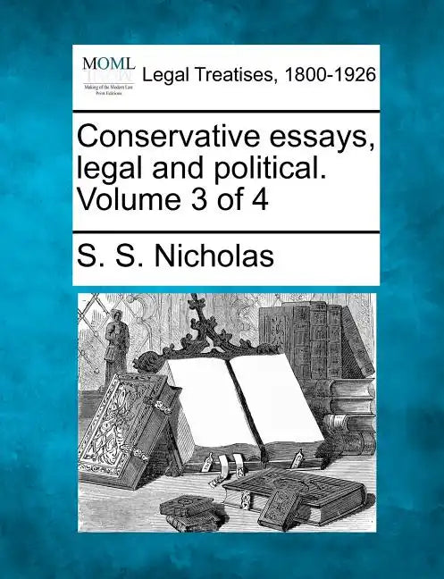 Conservative Essays, Legal and Political. Volume 3 of 4 - Paperback