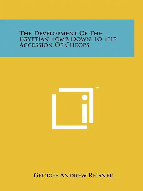 The Development Of The Egyptian Tomb Down To The Accession Of Cheops - Paperback
