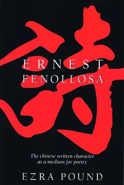 The Chinese Written Character as a Medium for Poetry - Paperback