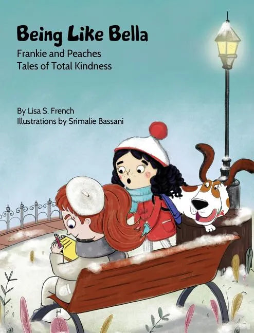 Being Like Bella: A children's book about empathy and compassion and the importance of accepting others for who they are. - Hardcover