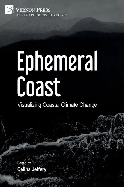 Ephemeral Coast: Visualizing Coastal Climate Change (B&W) - Paperback