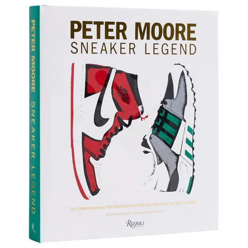 Peter Moore: Sneaker Legend: The Designer Who Revolutionized Nike and Adidas - Hardcover