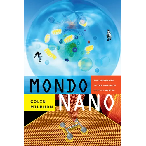 Mondo Nano: Fun and Games in the World of Digital Matter - Paperback