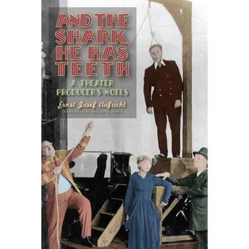 And the Shark, He Has Teeth: A Theater Producer's Notes - Hardcover