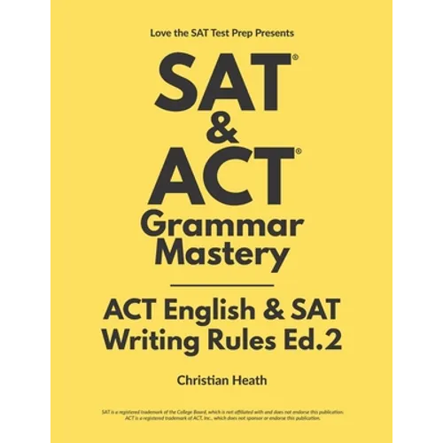 SAT & ACT Grammar Mastery: ACT English & SAT Writing Rules - Paperback