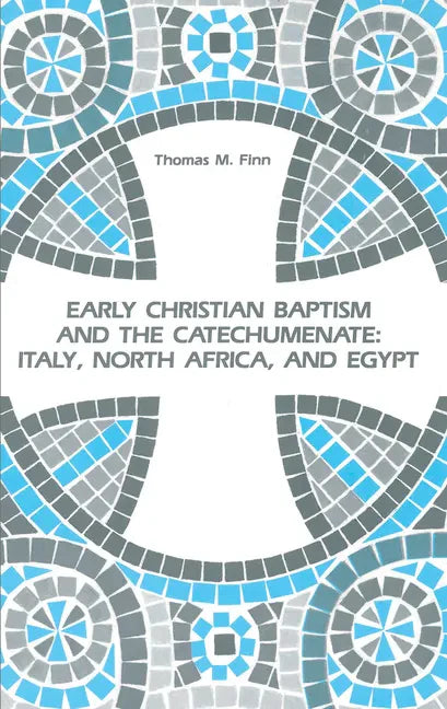 Early Christian Baptism and the Catechumenate: Italy, North Africa, and Egypt - Paperback