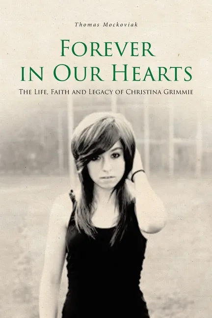 Forever in Our Hearts: The Life, Faith and Legacy of Christina Grimmie - Paperback