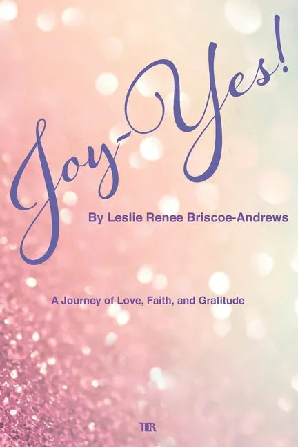 Joy-Yes!: a journey of love, faith, and gratitude - Paperback