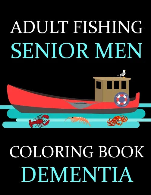 Adult Fishing Senior Men Coloring Book Dementia: : 77 Pages of Illustrations: Fish & More - Him - His - Gift Idea - Paperback