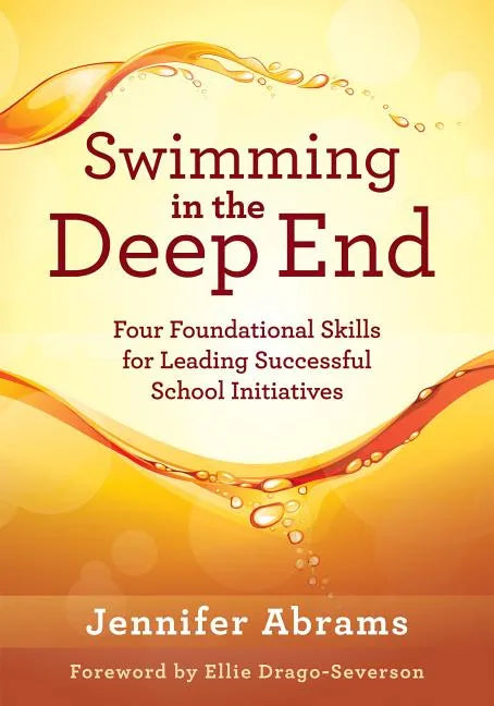 Swimming in the Deep End: Four Foundational Skills for Leading Successful School Initiatives (Managing Change Through Strategic Planning and Effective - Paperback