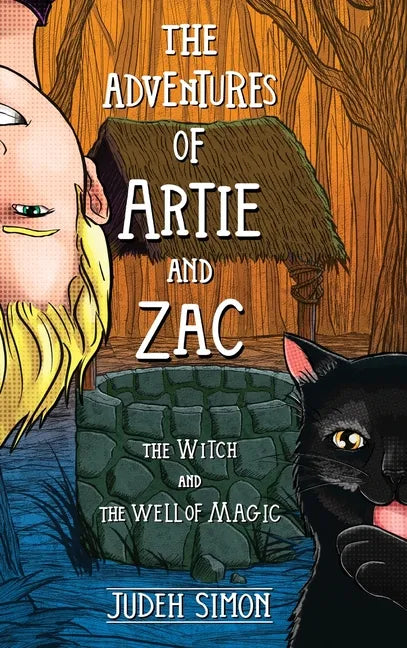 The Adventures of Artie and Zac: The Witch and the Well of Magic - Hardcover