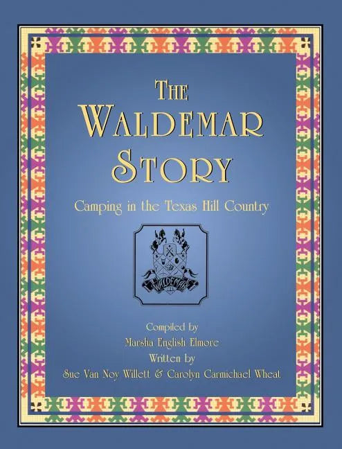 The Waldemar Story: Camping in the Texas Hill Country - Hardcover
