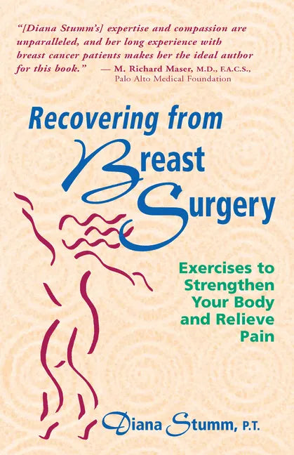 Recovering from Breast Surgery: Exercises to Strengthen Your Body and Relieve Pain - Hardcover