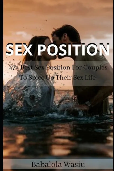 Sex Position: 47+ BEST SEX POSITION FOR COUPLES TO SPICE UP THEIR SEX LIFE (With Illustrations) - Paperback