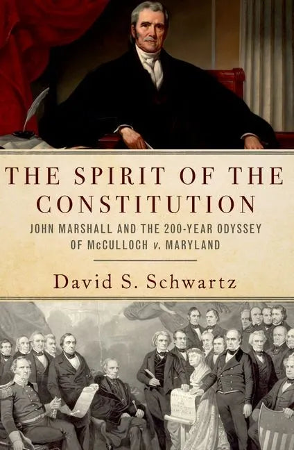 The Spirit of the Constitution: John Marshall and the 200-Year Odyssey of McCulloch V. Maryland - Paperback