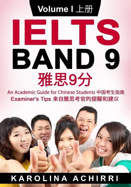 IELTS BAND 9 An Academic Guide for Chinese Students: Examiner's tips Volume I - Paperback