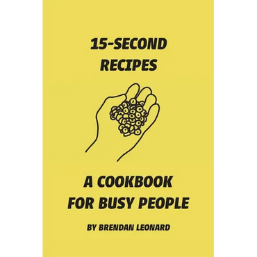 15-Second Recipes: A Cookbook for Busy People - Paperback